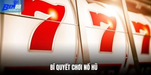 Bí quyết chơi nổ hũ