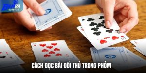cách đọc bài đối thủ trong phỏm