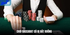 Chơi Baccarat có bị bắt không