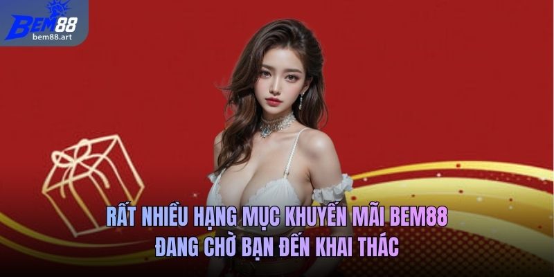 Rất nhiều hạng mục khuyến mãi Bem88 đang chờ bạn đến khai thác