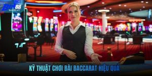 Kỹ thuật chơi bài baccarat hiệu quả